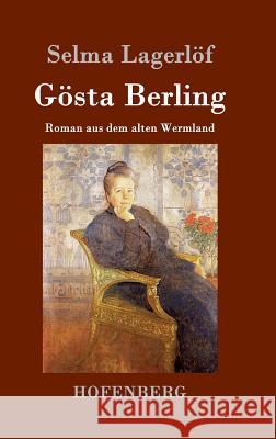 Gösta Berling: Roman aus dem alten Wermland Selma Lagerlöf 9783843016209