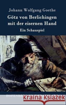 Götz von Berlichingen mit der eisernen Hand: Ein Schauspiel Johann Wolfgang Goethe 9783843016278 Hofenberg