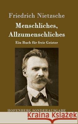 Menschliches, Allzumenschliches: Ein Buch für freie Geister Friedrich Nietzsche 9783843016407 Hofenberg