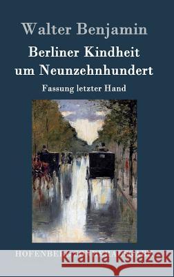 Berliner Kindheit um Neunzehnhundert: Fassung letzter Hand Walter Benjamin 9783843016483 Hofenberg