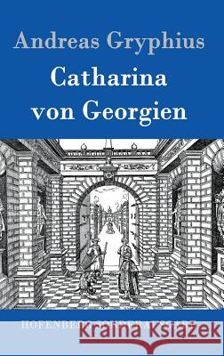 Catharina von Georgien Andreas Gryphius 9783843016575