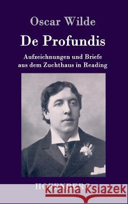 De Profundis: Aufzeichnungen und Briefe aus dem Zuchthaus in Reading Oscar Wilde 9783843016643 Hofenberg