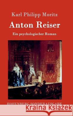 Anton Reiser: Ein psychologischer Roman Karl Philipp Moritz 9783843016698