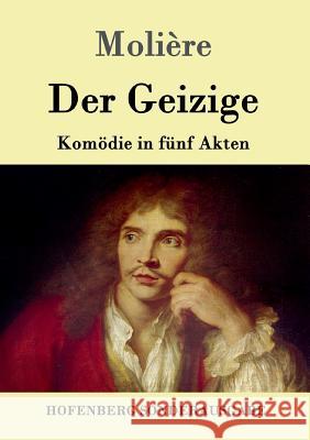 Der Geizige: Komödie in fünf Akten Molière 9783843016803