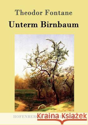 Unterm Birnbaum Theodor Fontane 9783843016827 Hofenberg