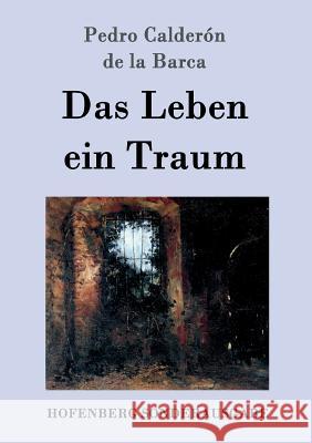 Das Leben ein Traum: (La vida es sueño) Pedro Calderón de la Barca 9783843017008 Hofenberg