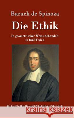 Die Ethik: In geometrischer Weise behandelt in fünf Teilen Baruch de Spinoza 9783843017053