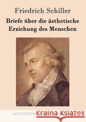 Briefe über die ästhetische Erziehung des Menschen Friedrich Schiller 9783843017121 Hofenberg