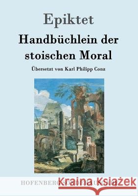 Handbüchlein der stoischen Moral Epiktet 9783843017145