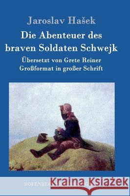 Die Abenteuer des braven Soldaten Schwejk: Großformat in großer Schrift Jaroslav Hasek 9783843017275