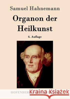 Organon der Heilkunst: 6. Auflage Samuel Hahnemann 9783843017329