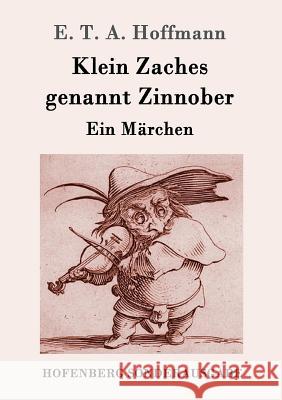 Klein Zaches genannt Zinnober: Ein Märchen E T a Hoffmann 9783843017367 Hofenberg
