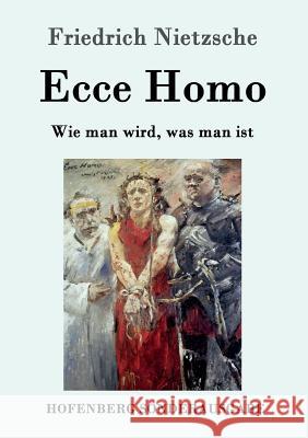 Ecce Homo: Wie man wird, was man ist Friedrich Nietzsche 9783843017497 Hofenberg