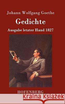 Gedichte: Ausgabe letzter Hand 1827 Johann Wolfgang Goethe 9783843017619 Hofenberg