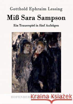 Miß Sara Sampson: Ein Trauerspiel in fünf Aufzügen Gotthold Ephraim Lessing 9783843017718 Hofenberg