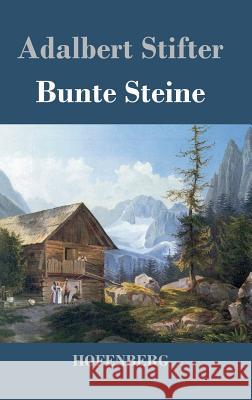 Bunte Steine: Ein Festgeschenk Adalbert Stifter 9783843017909 Hofenberg
