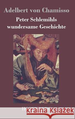 Peter Schlemihls wundersame Geschichte Adelbert Von Chamisso 9783843018005