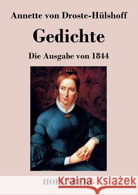 Gedichte: Die Ausgabe von 1844 Annette Von Droste-Hülshoff 9783843018104 Hofenberg