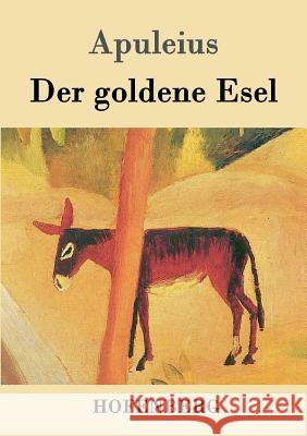 Der goldene Esel: Metamorphoses Asinus aureus Apuleius 9783843018128 Hofenberg