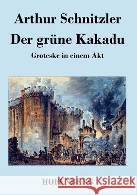 Der grüne Kakadu: Groteske in einem Akt Arthur Schnitzler 9783843018197 Hofenberg