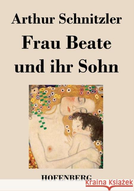 Frau Beate und ihr Sohn Arthur Schnitzler 9783843018210 Hofenberg