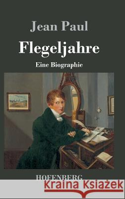 Flegeljahre: Eine Biographie Paul, Jean 9783843018272 Hofenberg