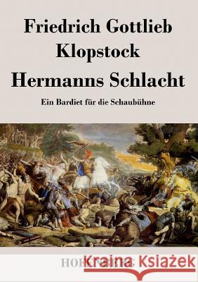 Hermanns Schlacht: Ein Bardiet für die Schaubühne Klopstock, Friedrich Gottlieb 9783843018302 Hofenberg