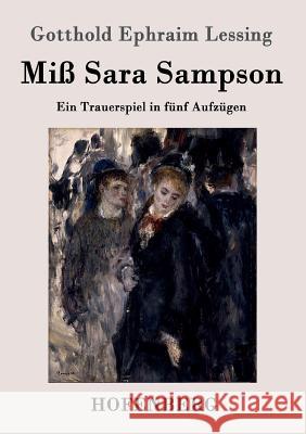 Miß Sara Sampson: Ein Trauerspiel in fünf Aufzügen Gotthold Ephraim Lessing 9783843018319 Hofenberg