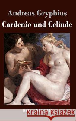 Cardenio und Celinde Andreas Gryphius 9783843018470