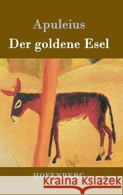 Der goldene Esel: Metamorphoses Asinus aureus Apuleius 9783843018524