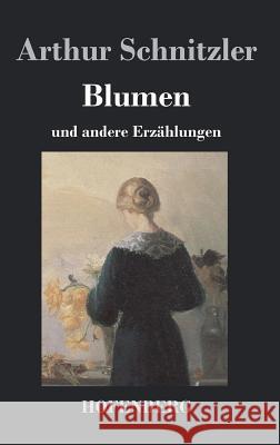 Blumen: und andere Erzählungen Arthur Schnitzler 9783843018562 Hofenberg