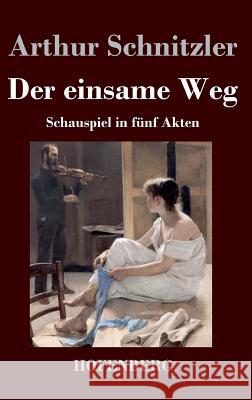 Der einsame Weg: Schauspiel in fünf Akten Schnitzler, Arthur 9783843018586 Hofenberg