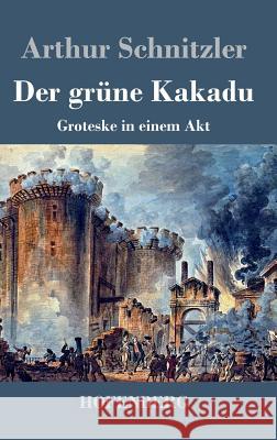 Der grüne Kakadu: Groteske in einem Akt Arthur Schnitzler 9783843018593 Hofenberg