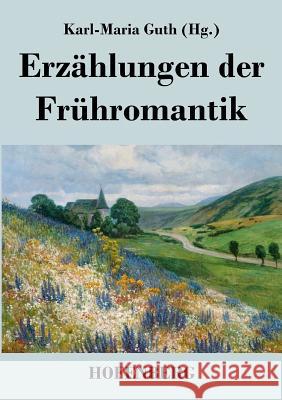 Erzählungen der Frühromantik Karl-Maria Guth 9783843018784 Hofenberg
