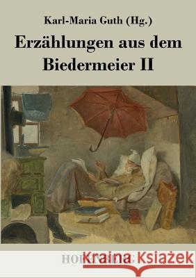 Erzählungen aus dem Biedermeier II Karl-Maria Guth 9783843018852 Hofenberg