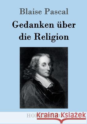Gedanken über die Religion Blaise Pascal   9783843019019 Hofenberg