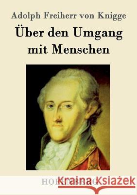 Über den Umgang mit Menschen Adolph Freiherr Von Knigge   9783843019071 Hofenberg