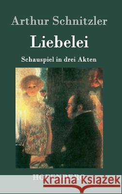 Liebelei: Schauspiel in drei Akten Arthur Schnitzler 9783843019125 Hofenberg