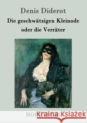 Die geschwätzigen Kleinode oder die Verräter: (Les Bijoux indiscrets) Denis Diderot 9783843019200 Hofenberg