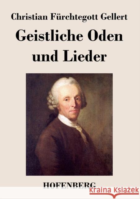 Geistliche Oden und Lieder Christian Furchtegott Gellert   9783843019392 Hofenberg