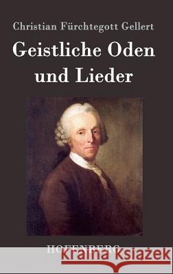 Geistliche Oden und Lieder Christian Furchtegott Gellert   9783843019408 Hofenberg