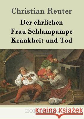 Der ehrlichen Frau Schlampampe Krankheit und Tod Christian Reuter 9783843019415 Hofenberg