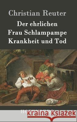 Der ehrlichen Frau Schlampampe Krankheit und Tod Christian Reuter 9783843019422 Hofenberg