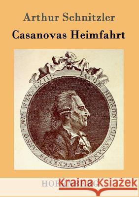 Casanovas Heimfahrt Arthur Schnitzler   9783843019583 Hofenberg