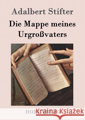 Die Mappe meines Urgroßvaters Adalbert Stifter   9783843019620 Hofenberg