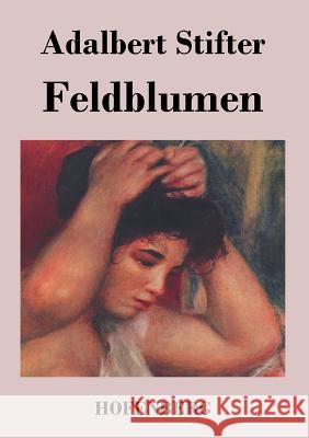 Feldblumen Adalbert Stifter   9783843019668 Hofenberg