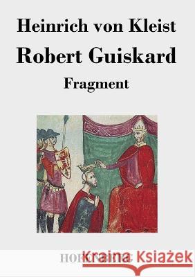 Robert Guiskard: Fragment Kleist, Heinrich Von 9783843019736 Hofenberg