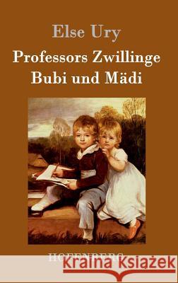 Professors Zwillinge: Bubi und Mädi Ury, Else 9783843019811 Hofenberg