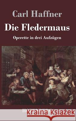 Die Fledermaus: Operette in drei Aufzügen Carl Haffner 9783843019897 Hofenberg