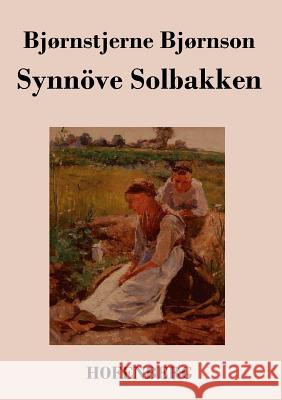 Synnöve Solbakken: (Synnøve Solbakken) Bjørnstjerne Bjørnson 9783843020213 Hofenberg